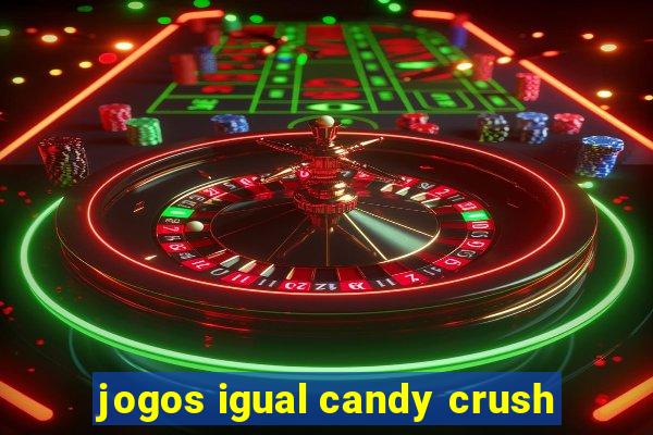 jogos igual candy crush