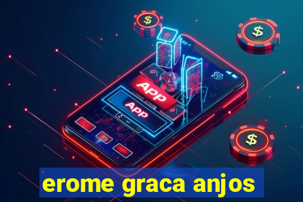 erome graca anjos