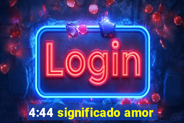 4:44 significado amor