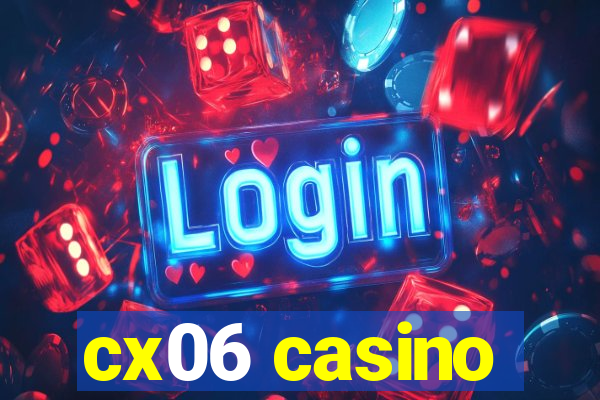 cx06 casino