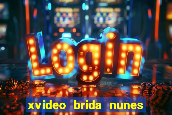 xvideo brida nunes e kid