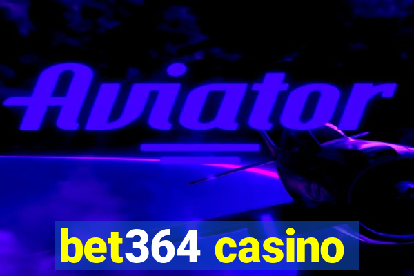 bet364 casino