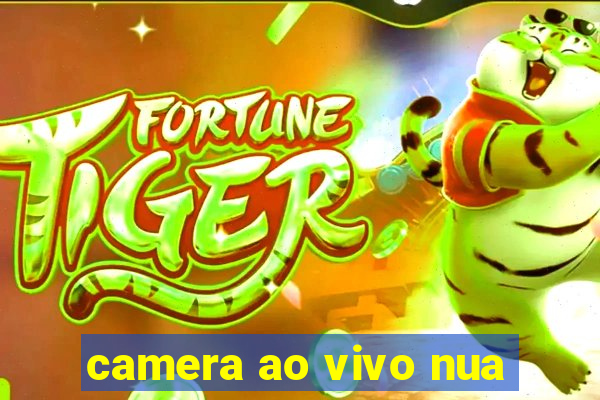 camera ao vivo nua