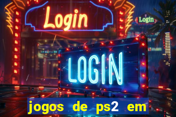 jogos de ps2 em formato iso
