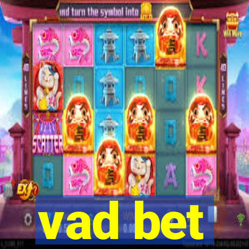 vad bet