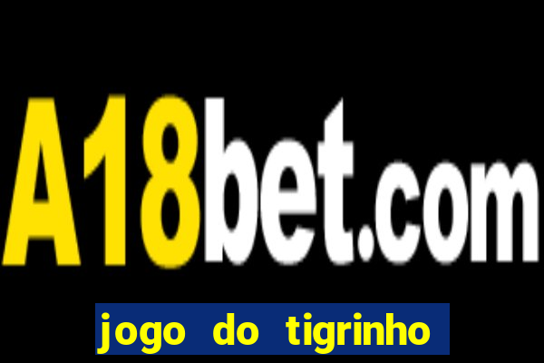 jogo do tigrinho deposito minimo 5 reais