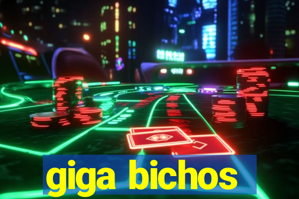 giga bichos