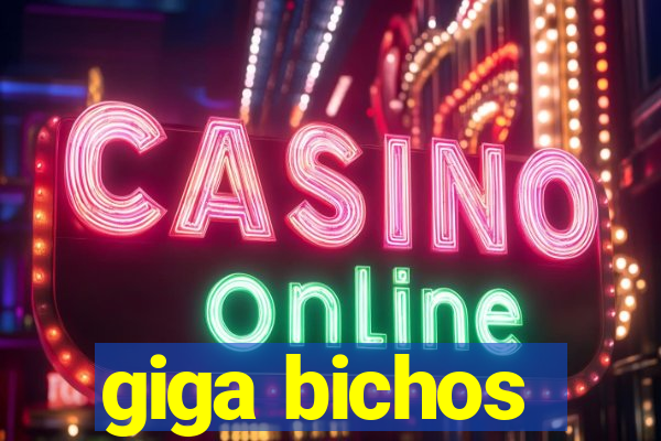 giga bichos