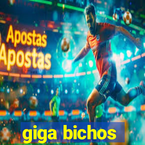 giga bichos