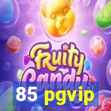 85 pgvip