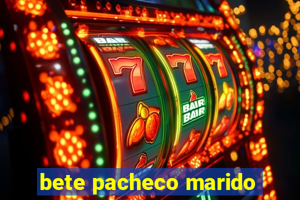 bete pacheco marido