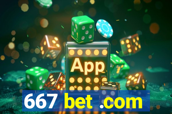 667 bet .com