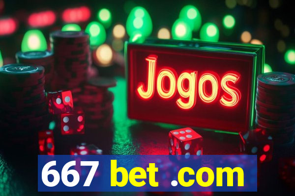 667 bet .com