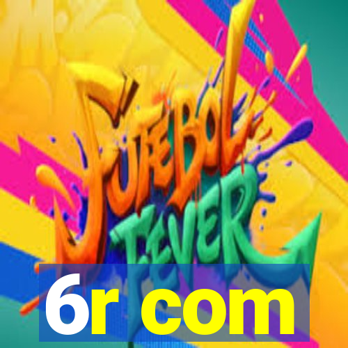 6r com