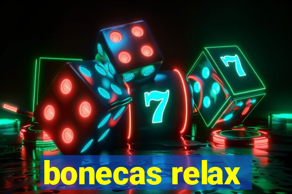 bonecas relax