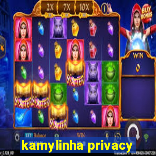 kamylinha privacy