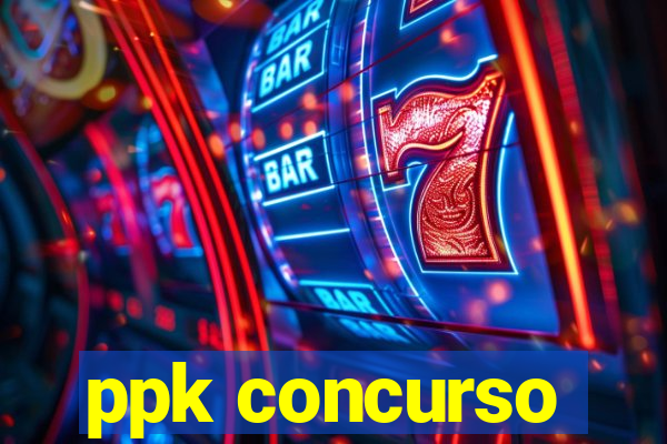ppk concurso