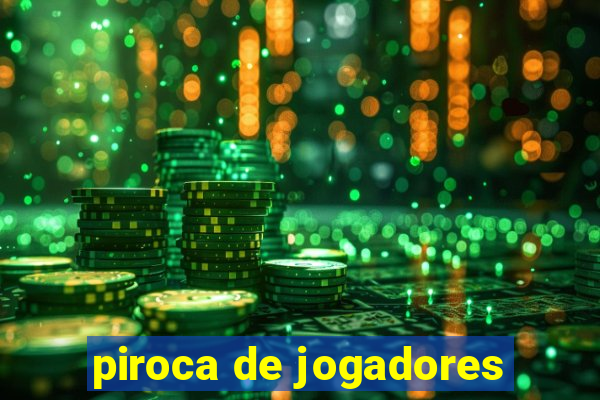 piroca de jogadores