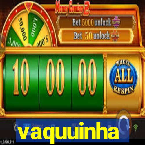 vaquuinha