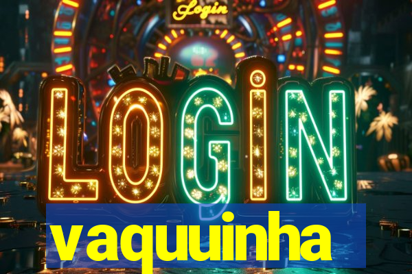 vaquuinha