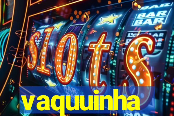 vaquuinha