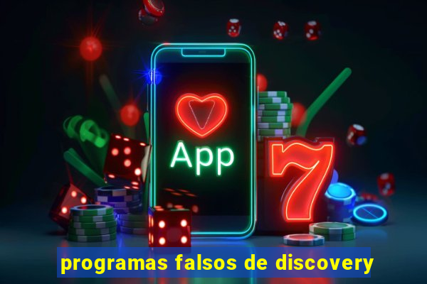 programas falsos de discovery