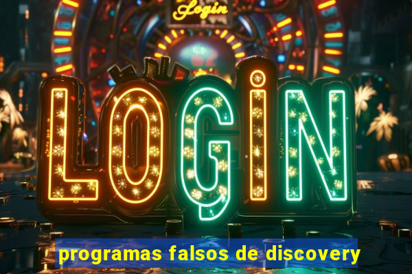 programas falsos de discovery
