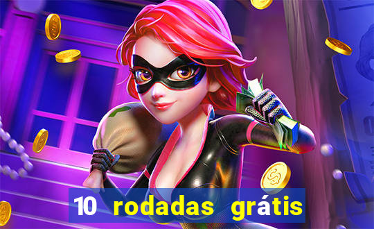 10 rodadas grátis sem depósito