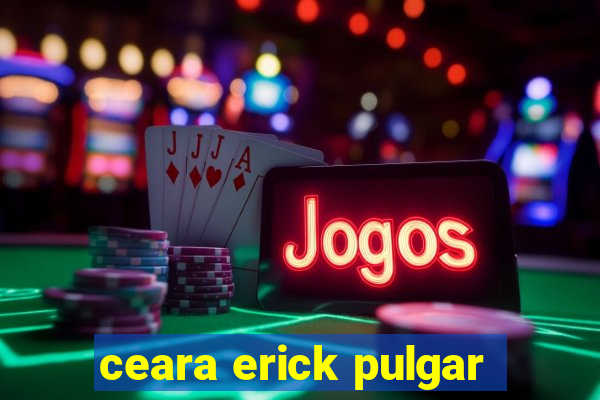ceara erick pulgar
