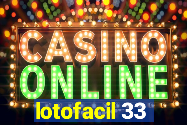 lotofacil 33