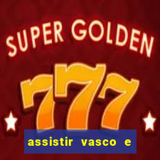 assistir vasco e internacional futemax