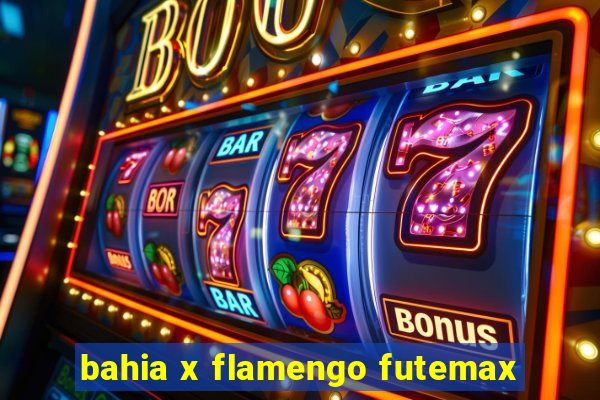 bahia x flamengo futemax