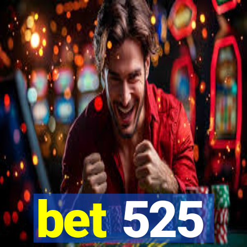 bet 525