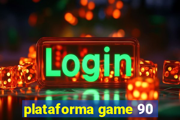 plataforma game 90