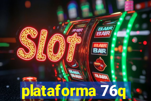 plataforma 76q