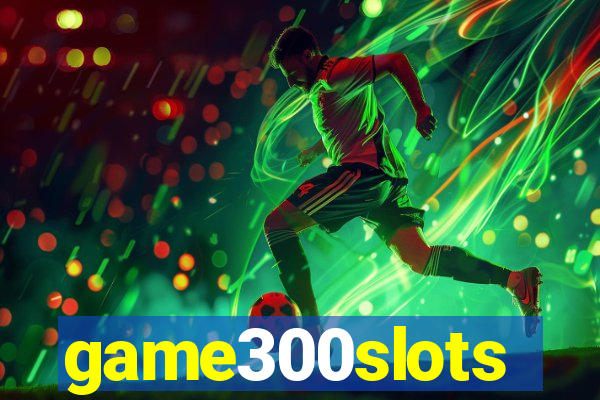 game300slots
