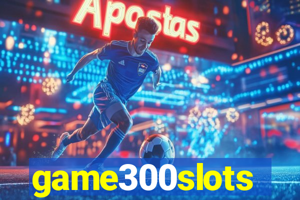 game300slots