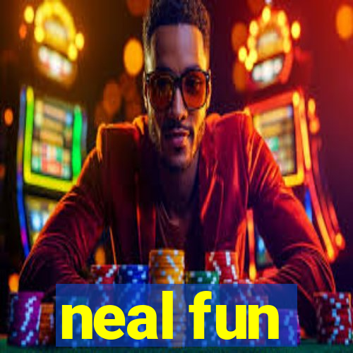 neal fun