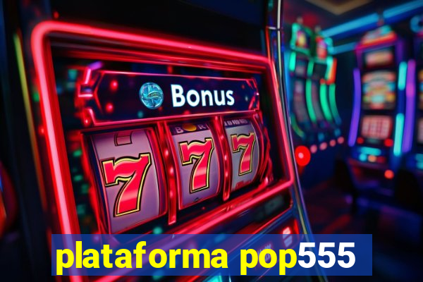 plataforma pop555