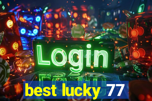 best lucky 77