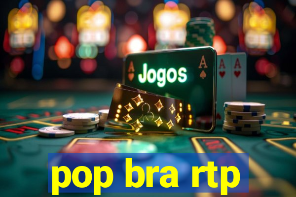pop bra rtp