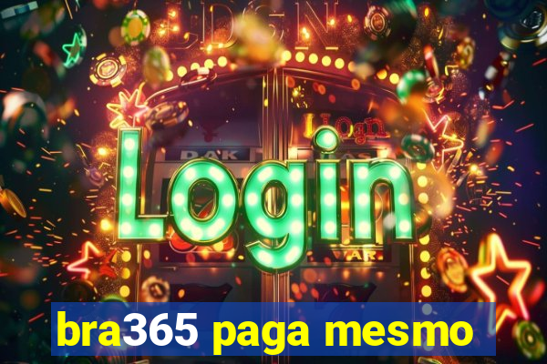 bra365 paga mesmo