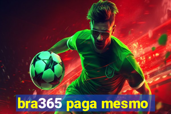 bra365 paga mesmo