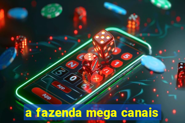 a fazenda mega canais