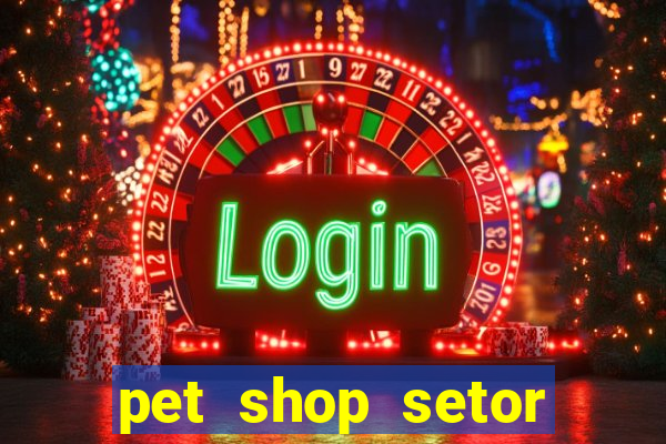 pet shop setor vila nova goiania
