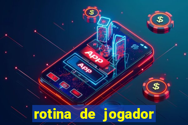 rotina de jogador de futebol