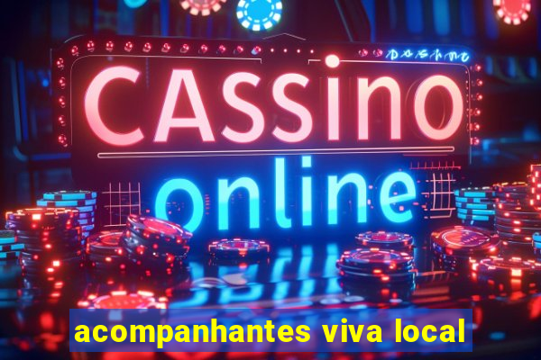 acompanhantes viva local