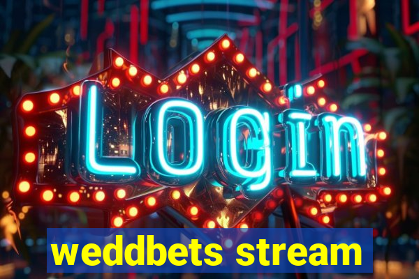 weddbets stream