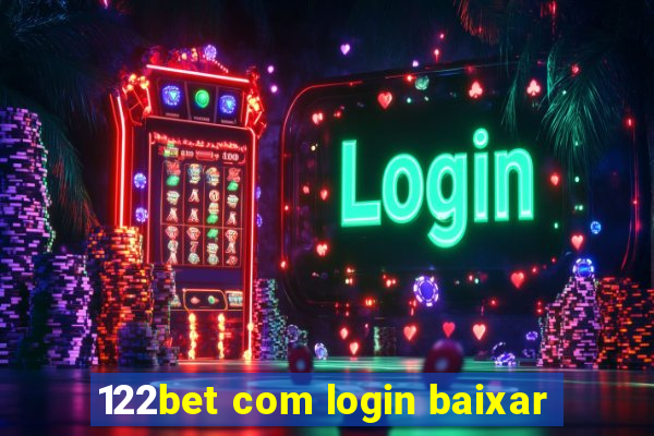 122bet com login baixar
