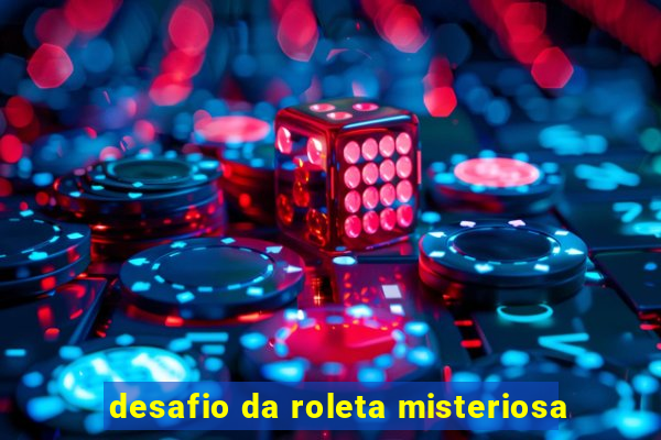 desafio da roleta misteriosa